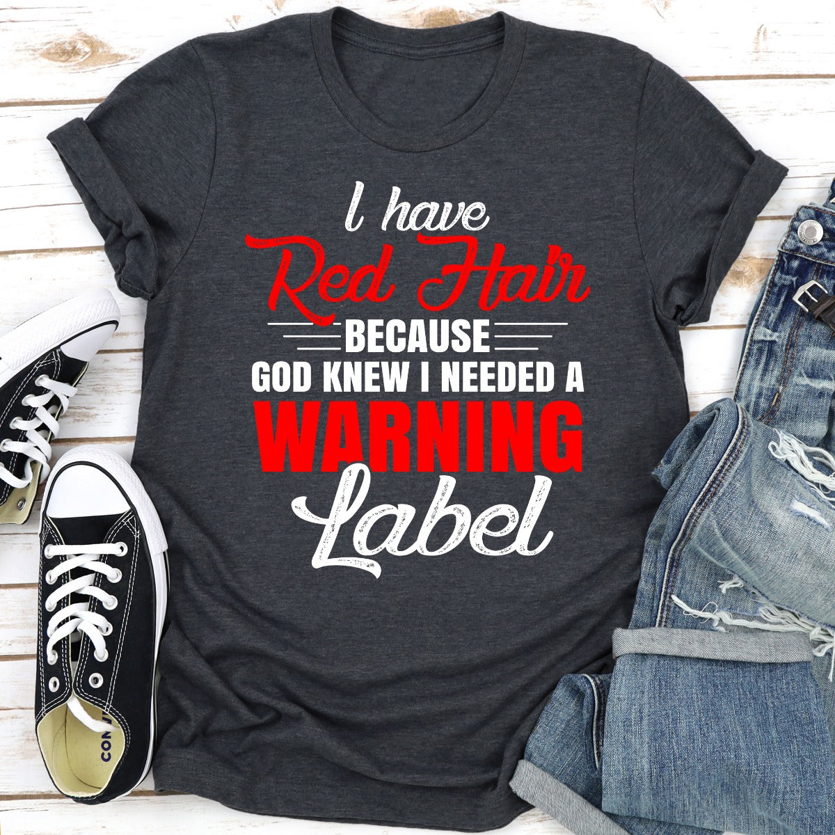 I Have Red Hair Because God Knew I Needed A Warning Label T-Shirt shopmerchmallow I Have Red Hair Because God Knew I Needed A Warning Label T-Shirt