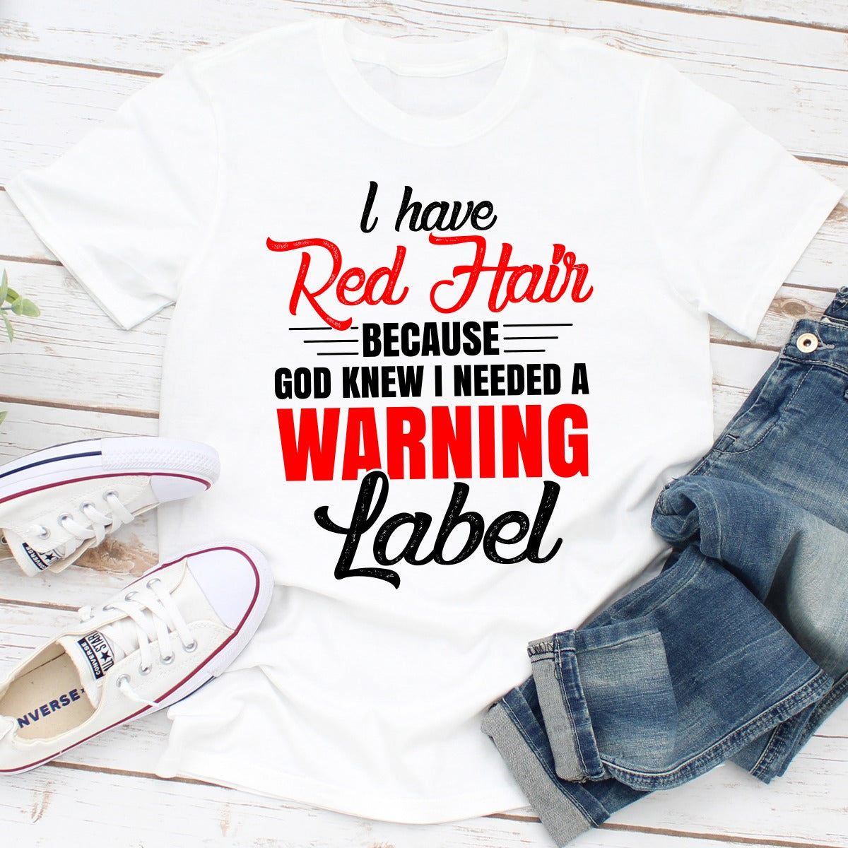 I Have Red Hair Because God Knew I Needed A Warning Label T-Shirt shopmerchmallow I Have Red Hair Because God Knew I Needed A Warning Label T-Shirt