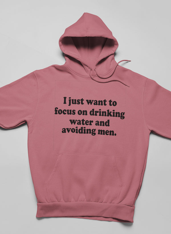 I Just Want to Focus On Drinking Water And Avoiding Men Hoodie shopmerchmallow Virgin Teez - Black Hoodie