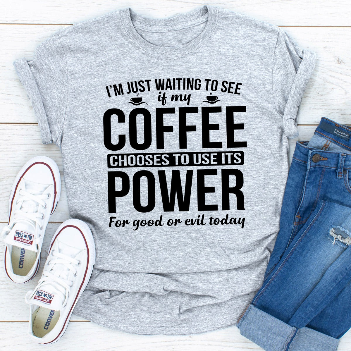 I'm Just Waiting To See If My Coffee Chooses To Use Its Power For Good Or Evil Today T-Shirt shopmerchmallow I'm Just Waiting To See If My Coffee Chooses To Use Its Power For Good Or Evil Today T-Shirt