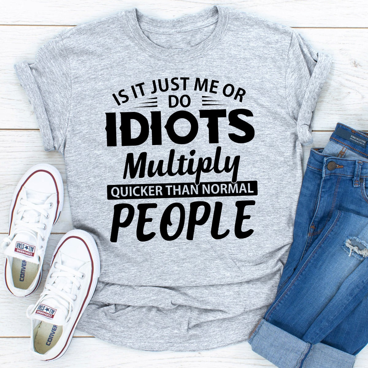 Is It Just Me Or Idiots Multiply Quicker Than Normal People T-Shirt shopmerchmallow Is It Just Me Or Idiots Multiply Quicker Than Normal People T-Shirt