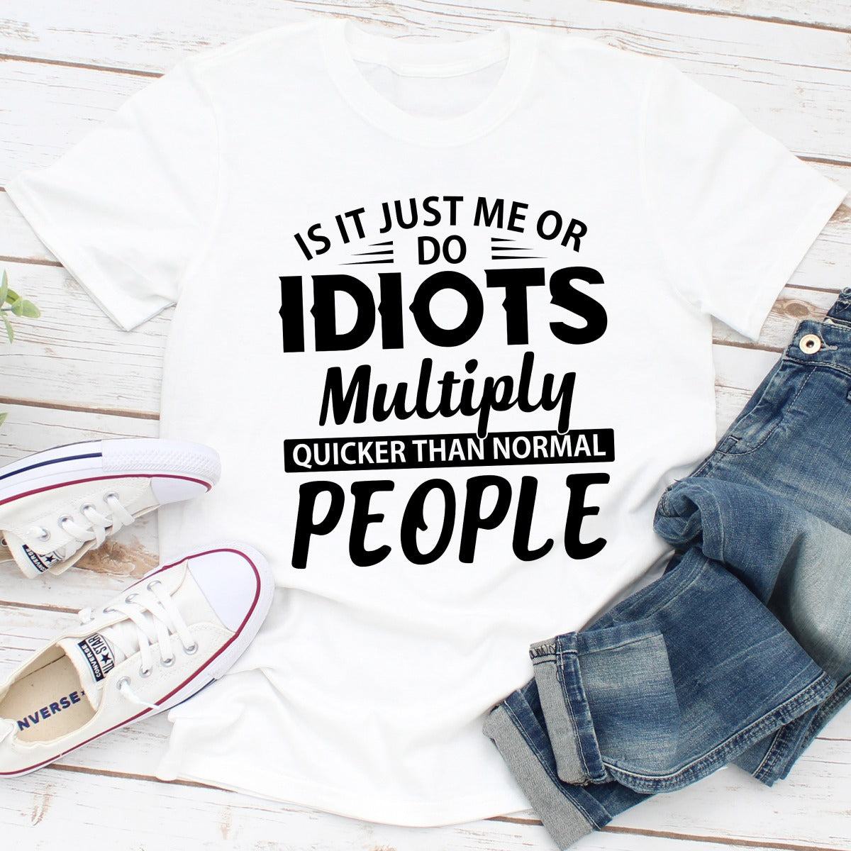 Is It Just Me Or Idiots Multiply Quicker Than Normal People T-Shirt shopmerchmallow Is It Just Me Or Idiots Multiply Quicker Than Normal People T-Shirt