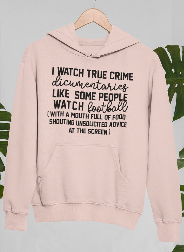 I Watch True Crime Like Some People Watch Football Hoodie shopmerchmallow Virgin Teez - Black Hoodie
