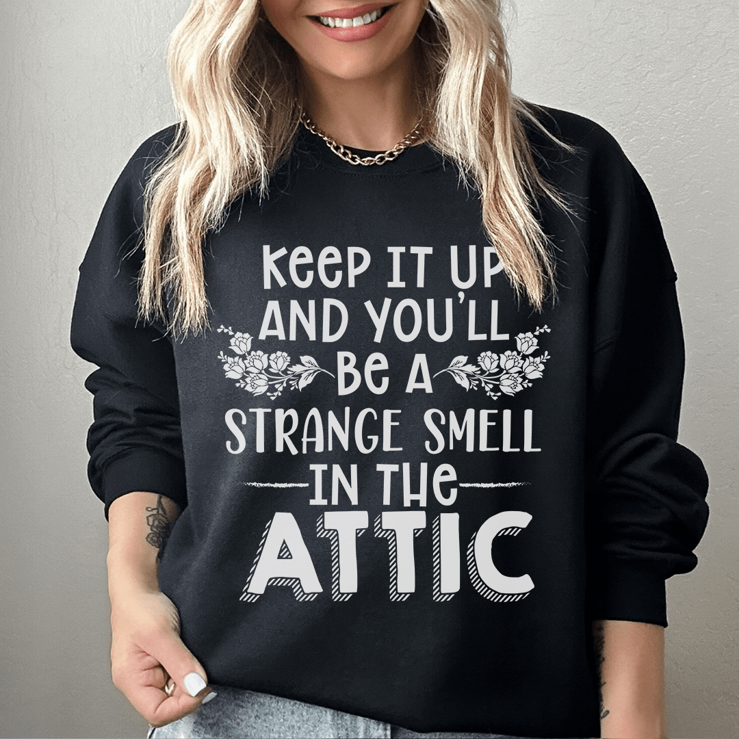 Keep It Up & You'll Be A Strange Smell In The Attic shopmerchmallow Keep It Up & You'll Be A Strange Smell In The Attic