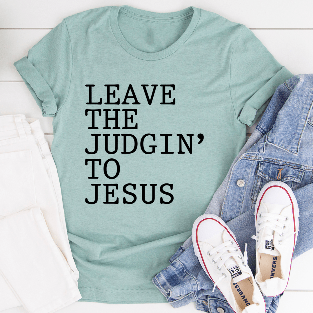 Leave The Judgin' to Jesus T-Shirt shopmerchmallow Leave The Judgin' to Jesus T-Shirt
