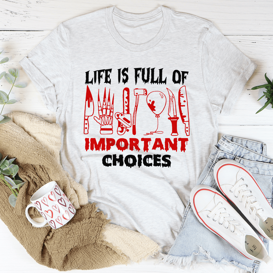 Life Is Full Of Important Choices T-Shirt shopmerchmallow Life Is Full Of Important Choices T-Shirt