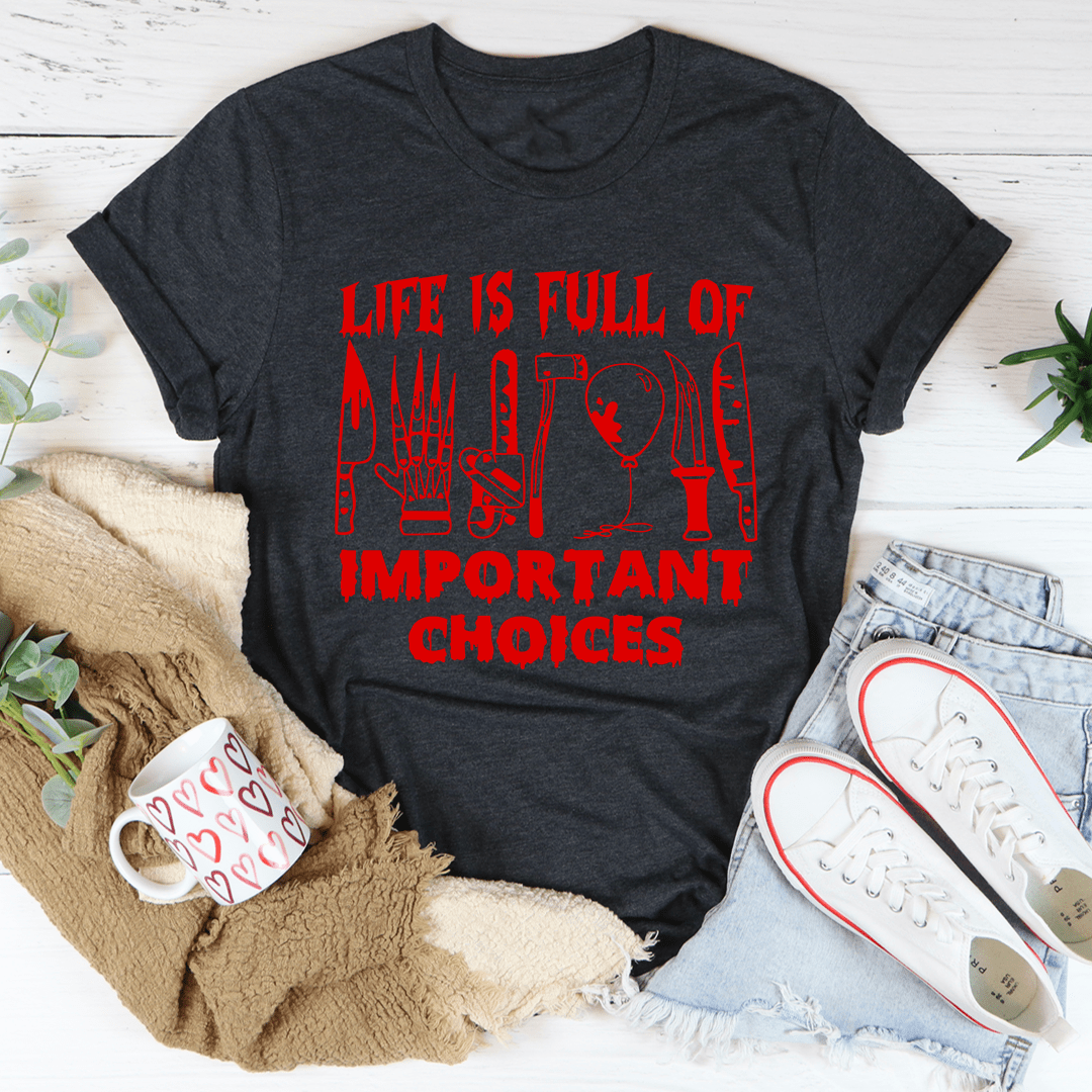 Life Is Full Of Important Choices T-Shirt shopmerchmallow Life Is Full Of Important Choices T-Shirt