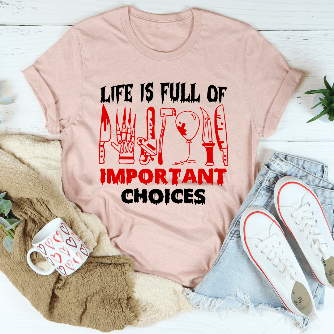 Life Is Full Of Important Choices T-Shirt shopmerchmallow Life Is Full Of Important Choices T-Shirt