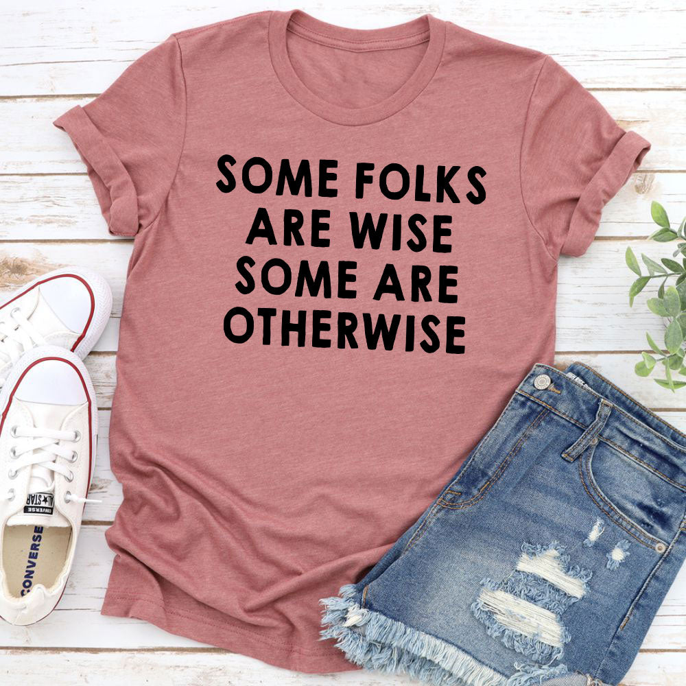 Some Folks Are Wise Some Are Otherwise T-Shirt shopmerchmallow Some Folks Are Wise Some Are Otherwise T-Shirt