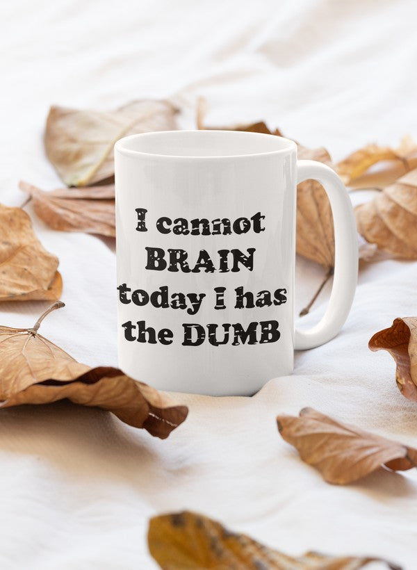 I Cannot Brain Today I Has The Dumb Mug shopmerchmallow Virgin Teez - A Future Wars Story Mug