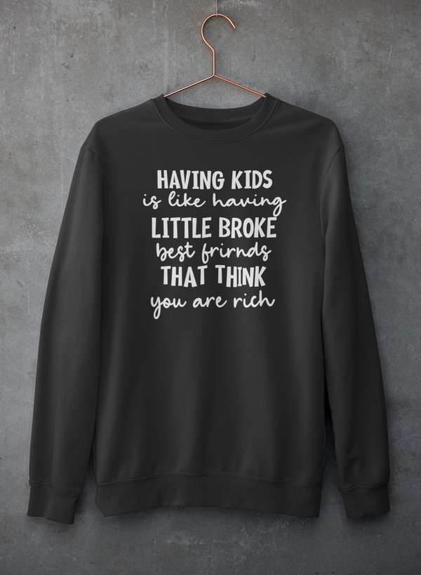 Having Kids Is Like Having Little Broke Friends Sweat Shirt shopmerchmallow Virgin Teez - Black Hoodie