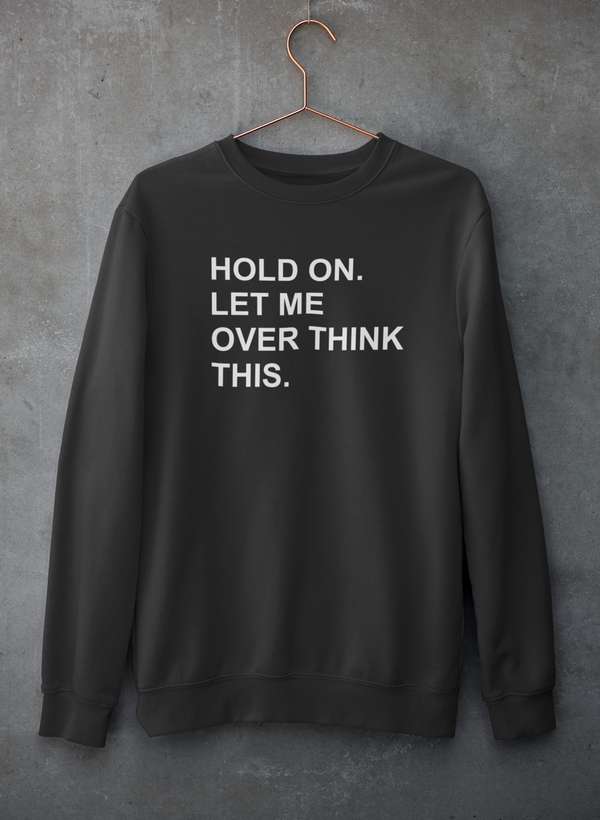 Hold On Let Me Overthink This Sweat Shirt shopmerchmallow Virgin Teez - Black Hoodie
