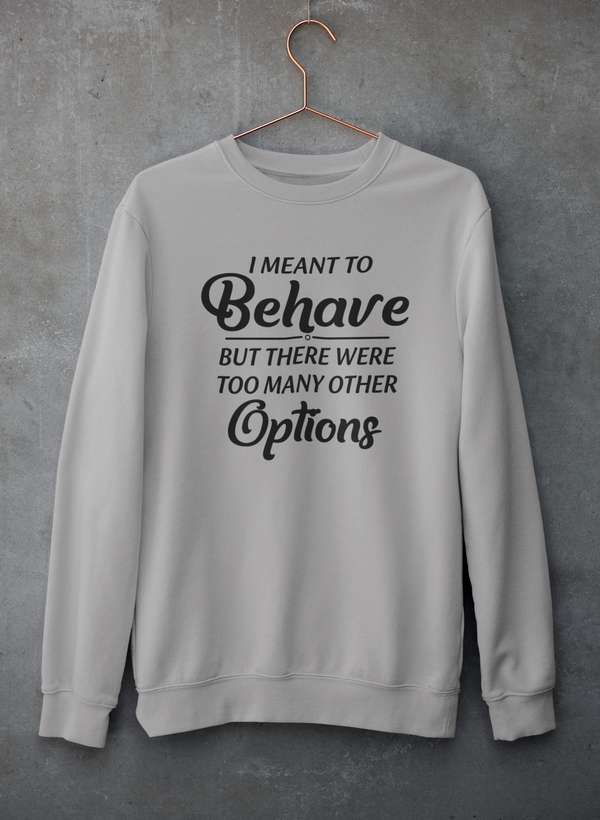 I Meant To Behave But There Were Too Many Other Options Sweat Shirt shopmerchmallow Virgin Teez - Black Hoodie