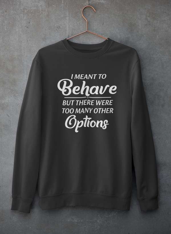 I Meant To Behave But There Were Too Many Other Options Sweat Shirt shopmerchmallow Virgin Teez - Black Hoodie
