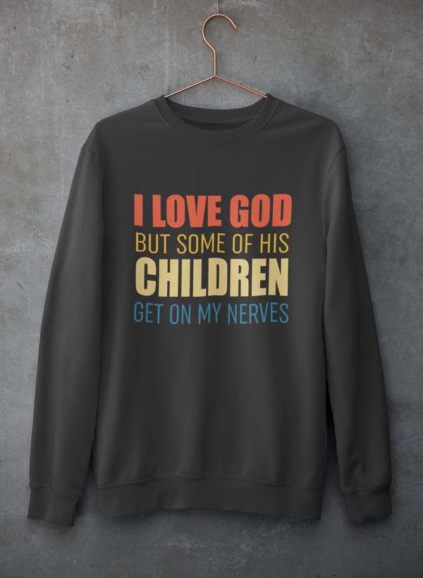 I Love God But Some Of His Children Sweat Shirt shopmerchmallow Virgin Teez - Black Hoodie