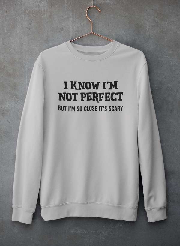 I Know I'm Not Perfect Sweat Shirt shopmerchmallow Virgin Teez - Black Hoodie