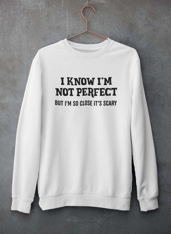 I Know I'm Not Perfect Sweat Shirt shopmerchmallow Virgin Teez - Black Hoodie