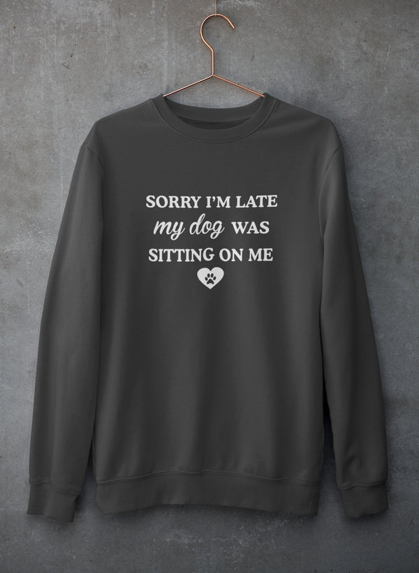Sorry I'm Late My Dog Was Sitting On Me Sweat Shirt shopmerchmallow Virgin Teez - Black Hoodie