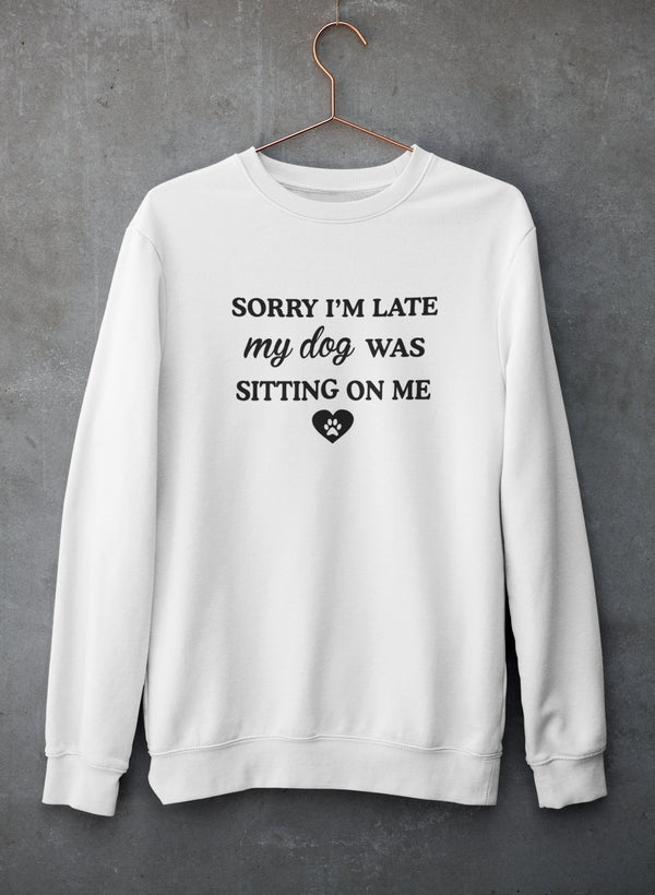 Sorry I'm Late My Dog Was Sitting On Me Sweat Shirt shopmerchmallow Virgin Teez - Black Hoodie