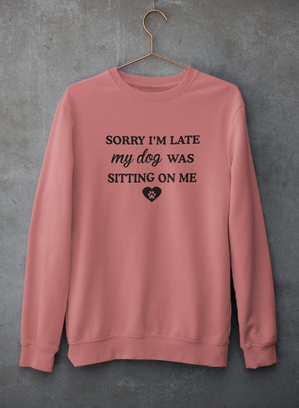Sorry I'm Late My Dog Was Sitting On Me Sweat Shirt shopmerchmallow Virgin Teez - Black Hoodie