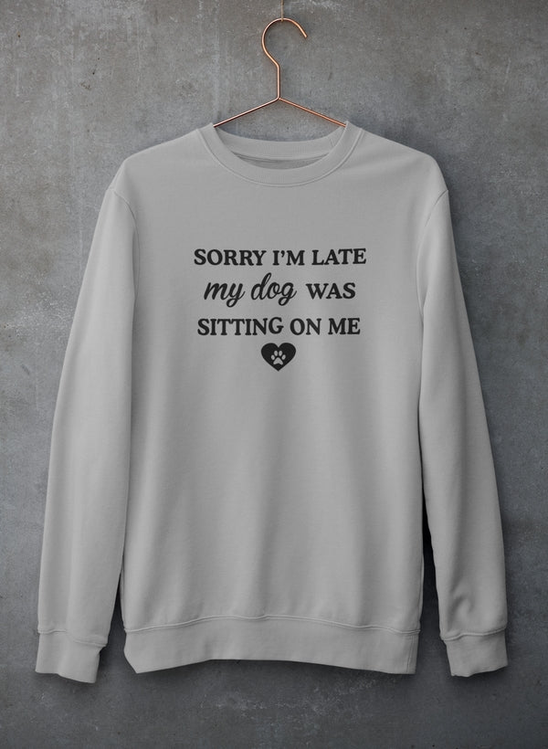 Sorry I'm Late My Dog Was Sitting On Me Sweat Shirt shopmerchmallow Virgin Teez - Black Hoodie