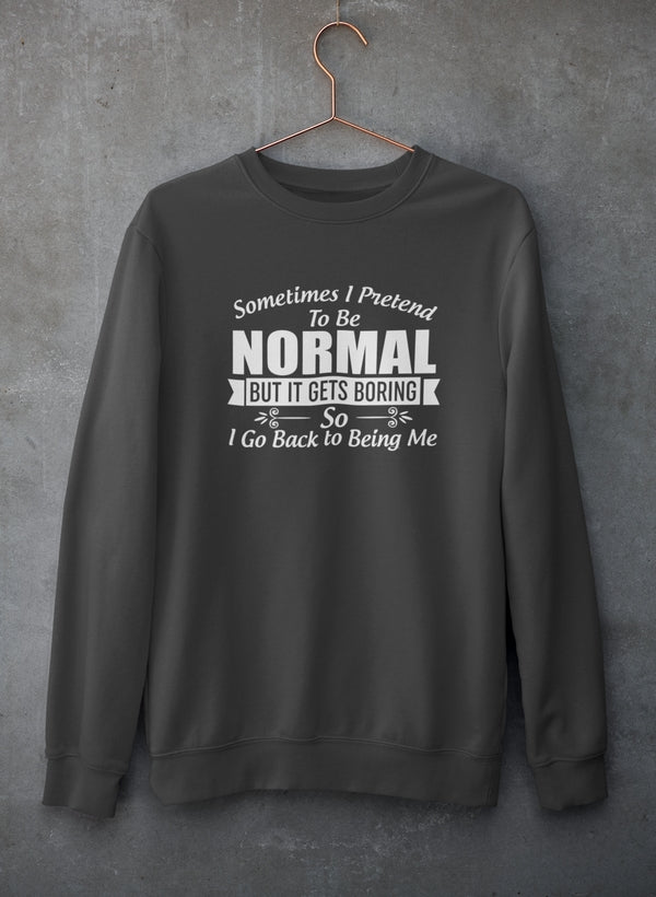 Sometimes I Pretend To Be Normal Sweat Shirt shopmerchmallow Virgin Teez - Black Hoodie