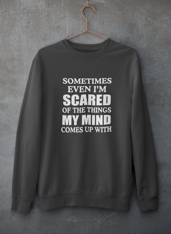 Sometimes Even I'm Scared Of The Things My Mind Comes Up With Sweat Shirt shopmerchmallow Virgin Teez - Black Hoodie