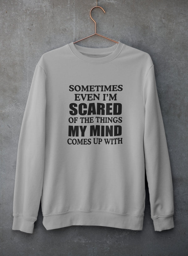 Sometimes Even I'm Scared Of The Things My Mind Comes Up With Sweat Shirt shopmerchmallow Virgin Teez - Black Hoodie