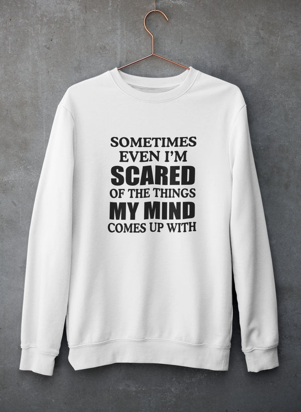 Sometimes Even I'm Scared Of The Things My Mind Comes Up With Sweat Shirt shopmerchmallow Virgin Teez - Black Hoodie