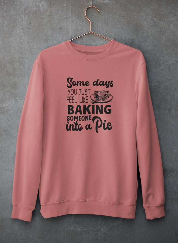 Some Days You Just Feel Like Baking Someone Into A Pie Sweat Shirt shopmerchmallow Virgin Teez - Black Hoodie