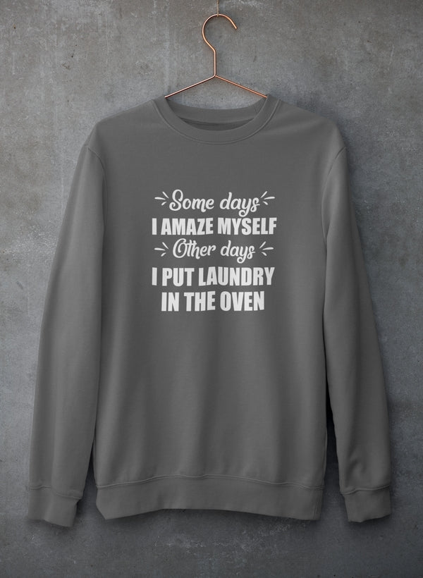 Some Days I Amaze Myself Other Days I Put Laundry In The Oven Sweat Shirt shopmerchmallow Virgin Teez - Black Hoodie