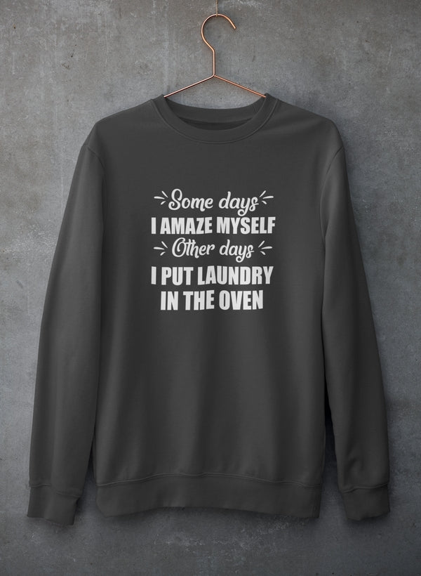 Some Days I Amaze Myself Other Days I Put Laundry In The Oven Sweat Shirt shopmerchmallow Virgin Teez - Black Hoodie