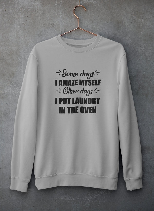 Some Days I Amaze Myself Other Days I Put Laundry In The Oven Sweat Shirt shopmerchmallow Virgin Teez - Black Hoodie