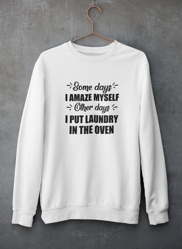 Some Days I Amaze Myself Other Days I Put Laundry In The Oven Sweat Shirt shopmerchmallow Virgin Teez - Black Hoodie