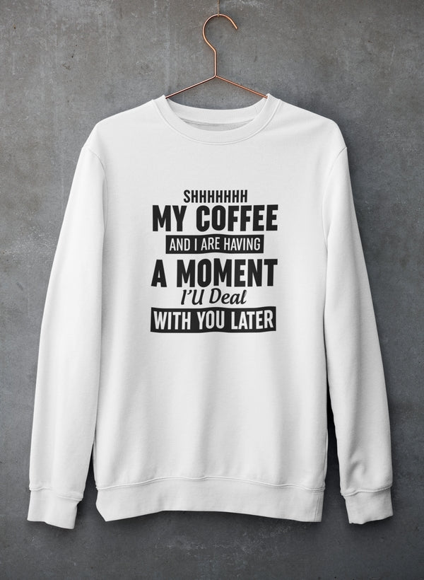 Shhhhhhh My Coffee And I Are Having A Moment Sweat Shirt shopmerchmallow Virgin Teez - Black Hoodie