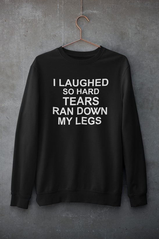I Laughed So Hard Tears Ran Down My Legs Sweat Shirt shopmerchmallow Virgin Teez - Black Hoodie