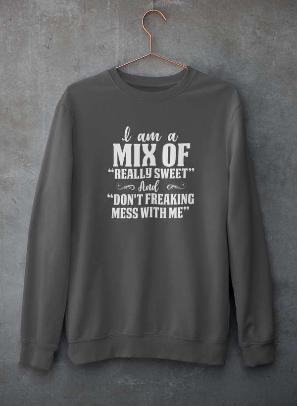 I Am A Mix Of Really Sweet And Don't Freaking Mess With Me Sweat Shirt shopmerchmallow Virgin Teez - Black Hoodie