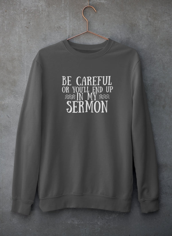 Be Careful Or You'll End Up In My Sermon Sweat Shirt shopmerchmallow Virgin Teez - Black Hoodie