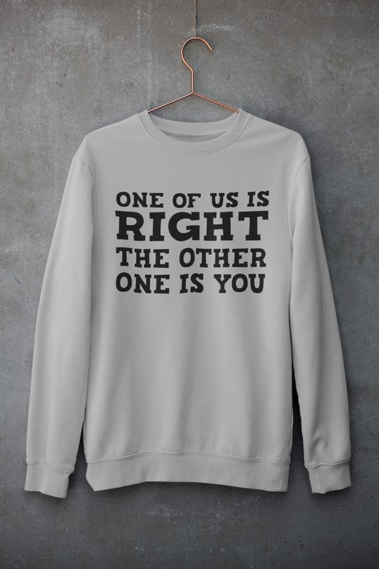 One Of Us Is Right The Other One Sweat Shirt shopmerchmallow Virgin Teez - Black Hoodie