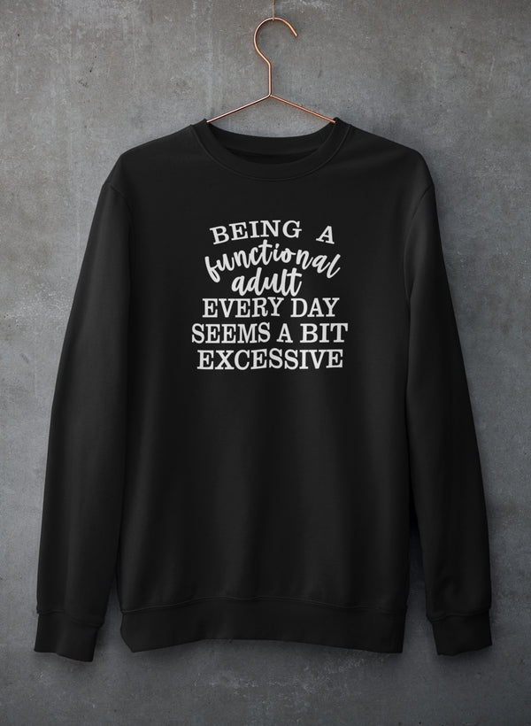 Being a Functional Adult Every Day Seems a Bit Excessive Sweat Shirt shopmerchmallow Virgin Teez - Black Hoodie