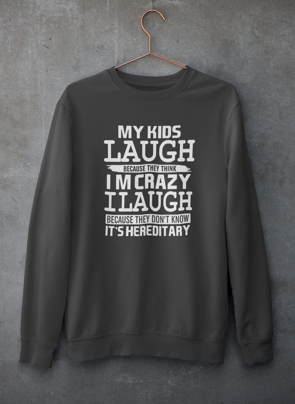 My Kids Laugh Because They Think I'm Crazy Sweat Shirt shopmerchmallow Virgin Teez - Black Hoodie
