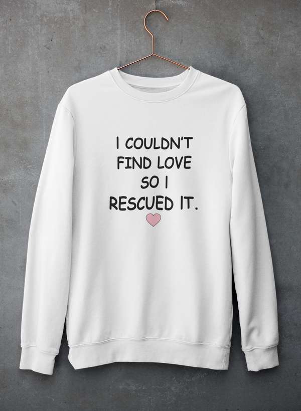 I Couldn't Find Love So I Rescued It Sweat Shirt shopmerchmallow Virgin Teez - Black Hoodie