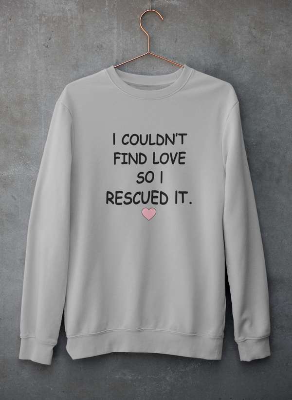 I Couldn't Find Love So I Rescued It Sweat Shirt shopmerchmallow Virgin Teez - Black Hoodie