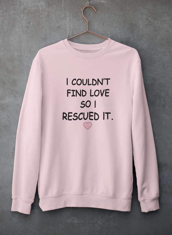 I Couldn't Find Love So I Rescued It Sweat Shirt shopmerchmallow Virgin Teez - Black Hoodie