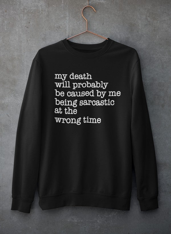 My Death Will Probably Be Caused By Being Sarcastic At The Wrong Time Sweat Shirt shopmerchmallow Virgin Teez - Black Hoodie