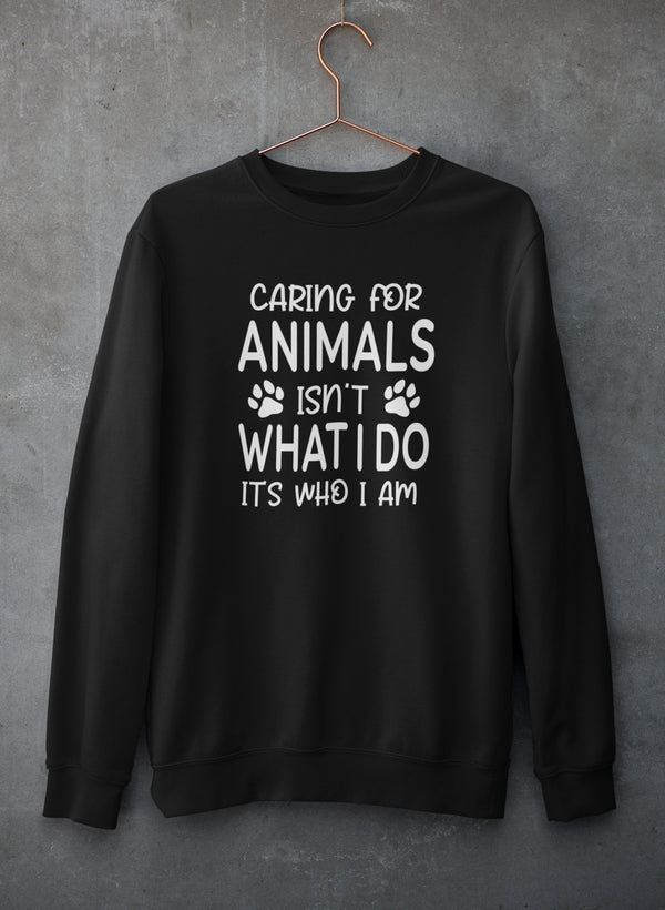 Caring for Animals Isn't What I Do It's Who I Am Sweat Shirt shopmerchmallow Virgin Teez - Black Hoodie