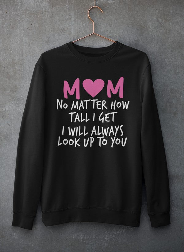 Mom No Matter How Tall I Get I Will Always Look Up To You Sweat Shirt shopmerchmallow Virgin Teez - Black Hoodie