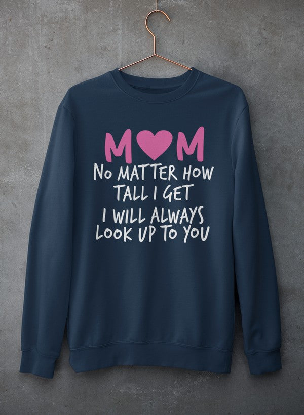 Mom No Matter How Tall I Get I Will Always Look Up To You Sweat Shirt shopmerchmallow Virgin Teez - Black Hoodie