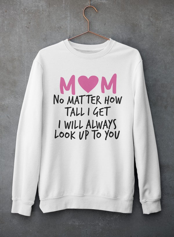 Mom No Matter How Tall I Get I Will Always Look Up To You Sweat Shirt shopmerchmallow Virgin Teez - Black Hoodie