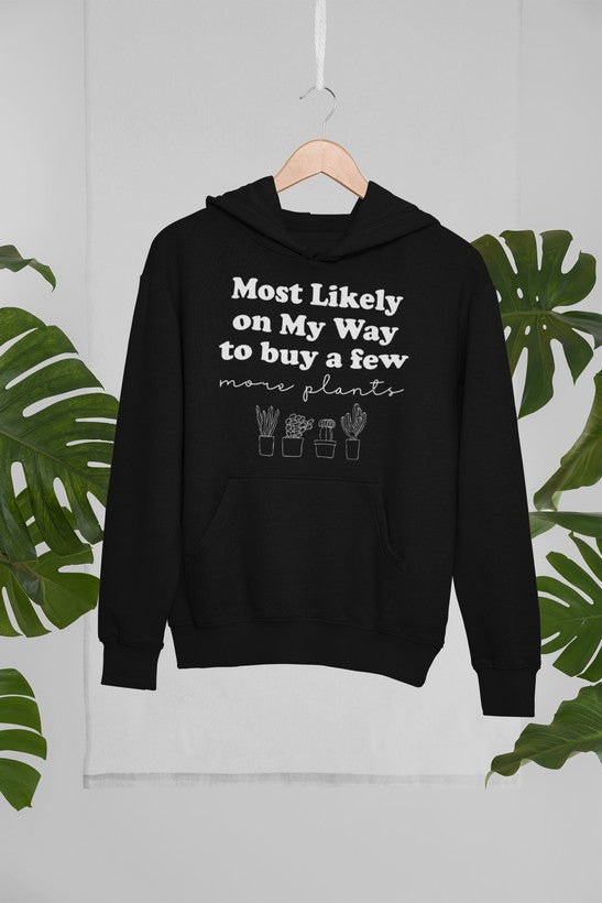 Most Likely On My Way To Buy A Few More Plants Hoodie shopmerchmallow Virgin Teez - Black Hoodie